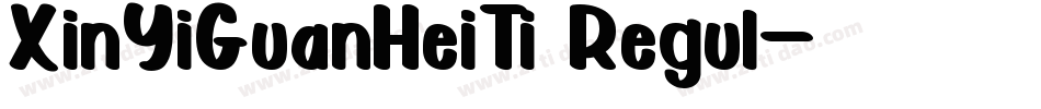 XinYiGuanHeiTi Regul字体转换